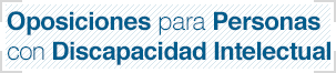 Oposiciones para Personas con Discapacidad Intelectual