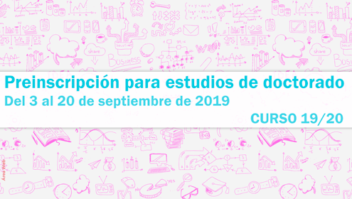 Preinscripción para estudios de doctorado. Curso 19/20. Del 2 al 20 de septiembre de 2019.
